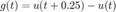 $$g(t)=u(t+0.25)-u(t)$$