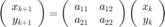 $$\left(\begin{array}{c}x_{k+1}\\y_{k+1}\end{array}\right)=\left(\begin{array}{cc}a_{11}&a_{12}\\a_{21}&a_{22}\end{array}\right)\left(\begin{array}{c}x_k\\y_k\end{array}\right)$$