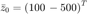 $\bar{z}_0=\left(100\,-500\right)^T$
